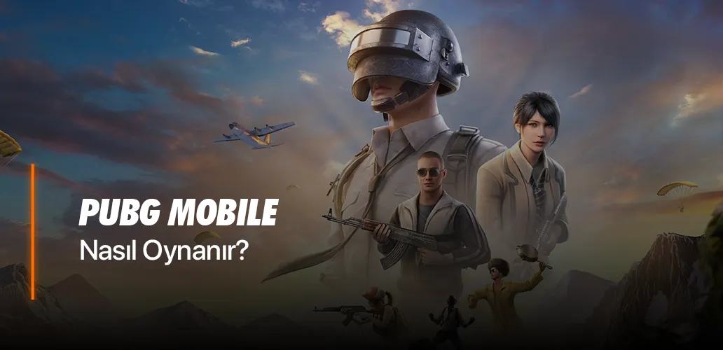 Pubg Mobile Nasıl Oynanır?
